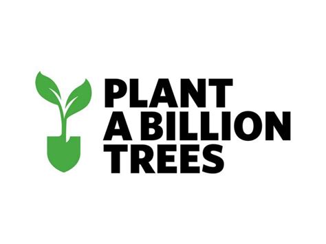 Plant a Billion Trees .